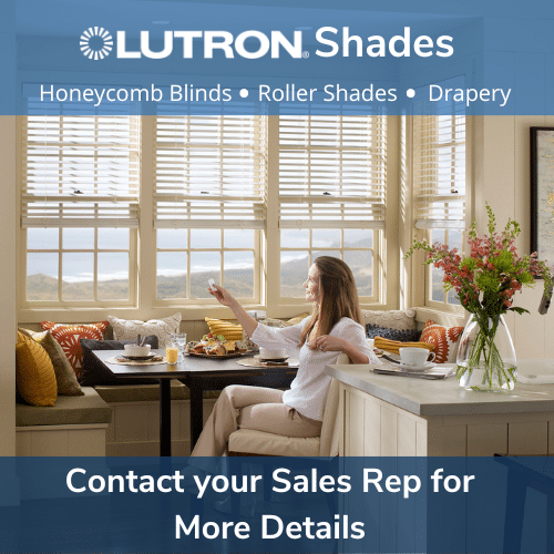 Lutron Custom Blinds and Shades Available - Contact Dealer Sales (LUTRON-SHADES)